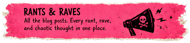 Rants and Raves